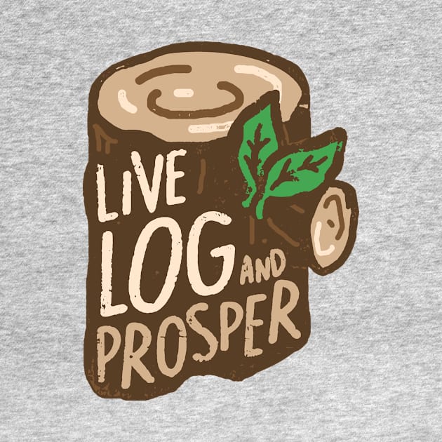 'Live Log and Prosper' illustration by STierney